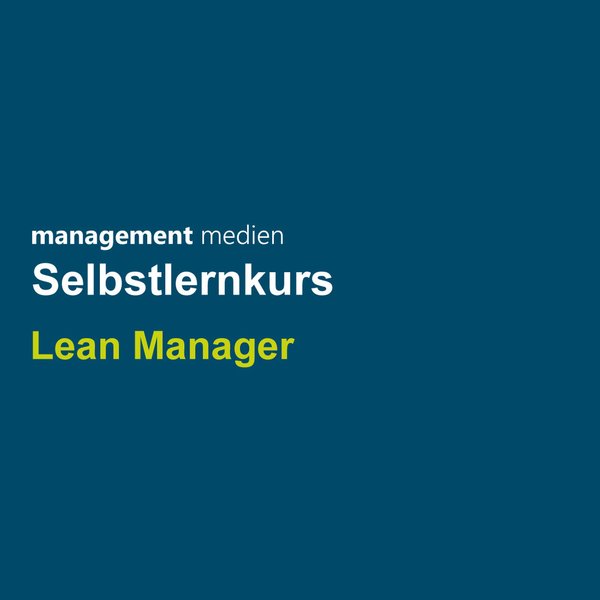 Selbstlernkurs - Zertifizierter Lean Manager